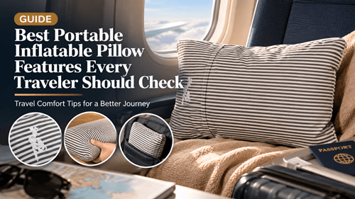 Best Portable Inflatable Pillow Features Every Traveler Should Check